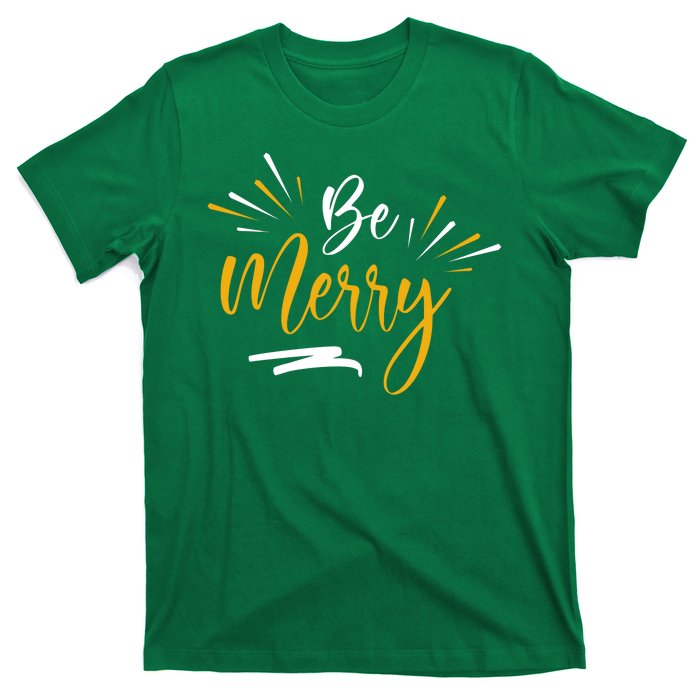 Be Merry Christmas  T-Shirt