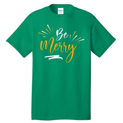 Be Merry Christmas  Tall T-Shirt