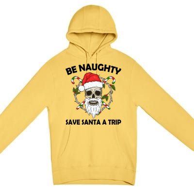 Be Naughty Save Santa A Trip Premium Pullover Hoodie