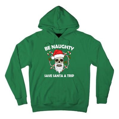 Be Naughty Save Santa A Trip Tall Hoodie