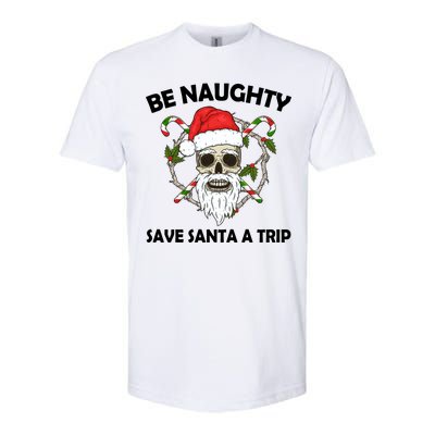 Be Naughty Save Santa A Trip Softstyle CVC T-Shirt