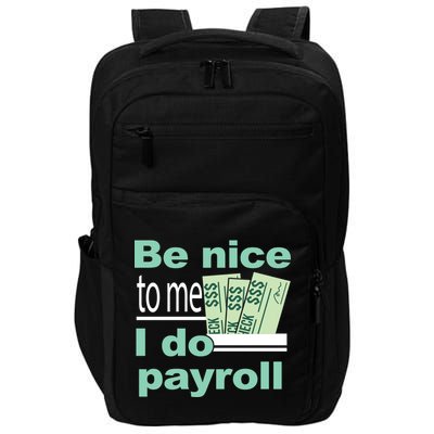Be Nice To Me I Do Payroll Impact Tech Backpack