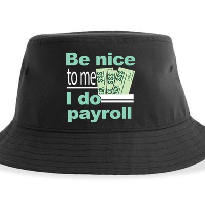 Be Nice To Me I Do Payroll Sustainable Bucket Hat