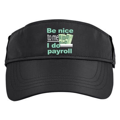 Be Nice To Me I Do Payroll Adult Drive Performance Visor