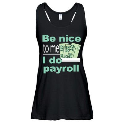 Be Nice To Me I Do Payroll Ladies Essential Flowy Tank