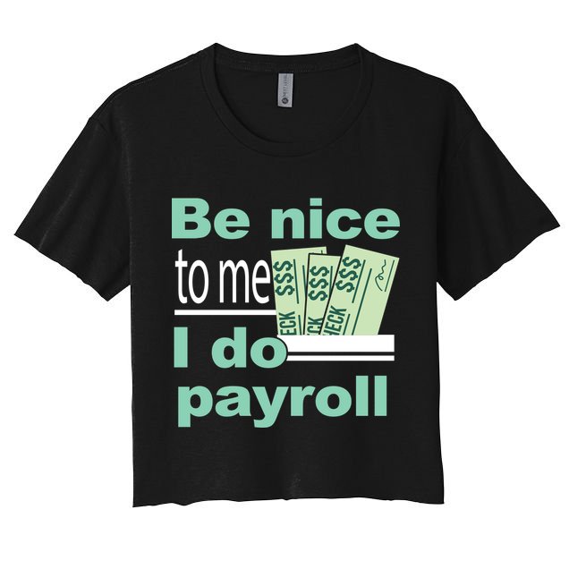 Be Nice To Me I Do Payroll Crop Top