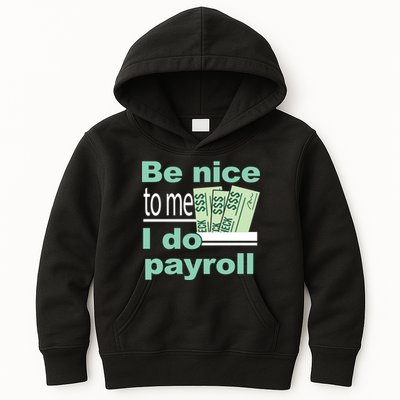 Be Nice To Me I Do Payroll Kids Hoodie