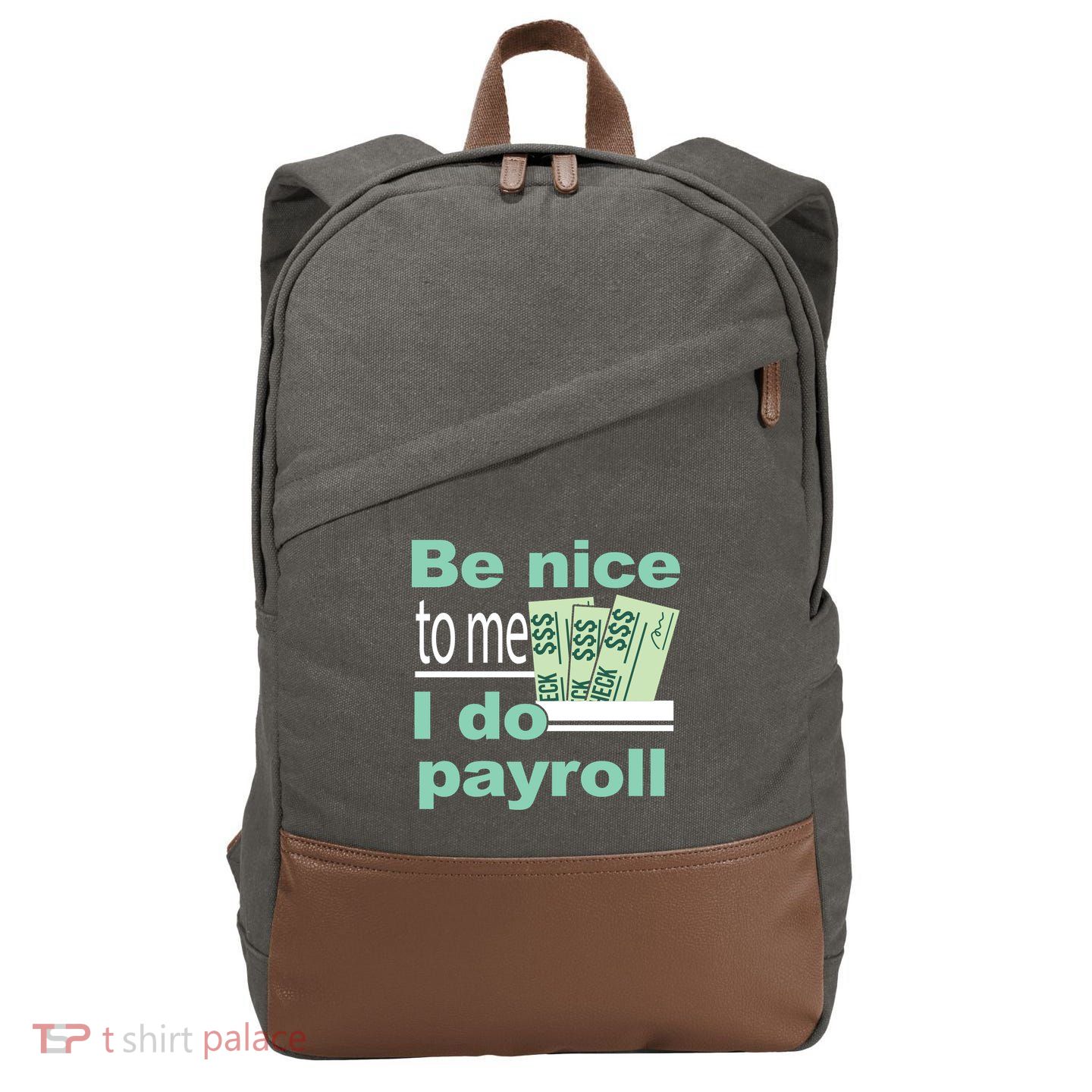 Be Nice To Me I Do Payroll Cotton Canvas Backpack