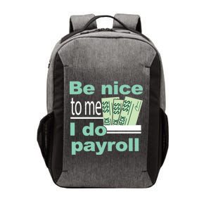 Be Nice To Me I Do Payroll Vector Backpack