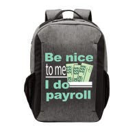 Be Nice To Me I Do Payroll Vector Backpack