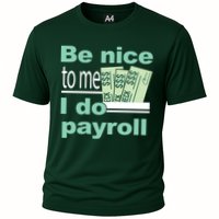 Be Nice To Me I Do Payroll Cooling Performance Crew T-Shirt