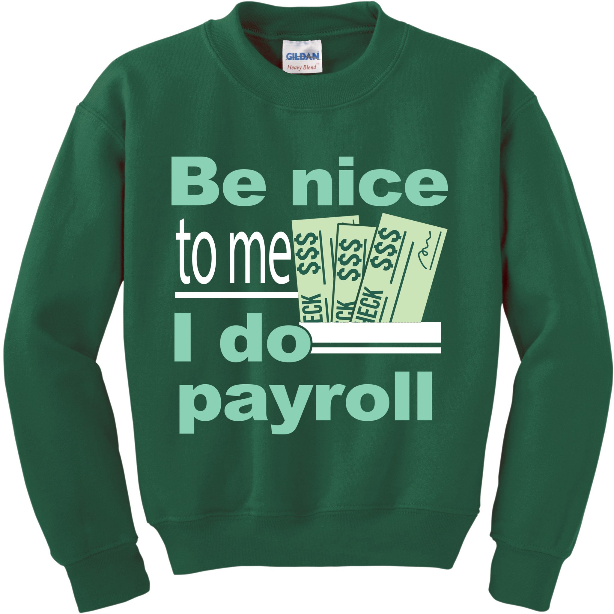 Be Nice To Me I Do Payroll Kids Sweatshirt