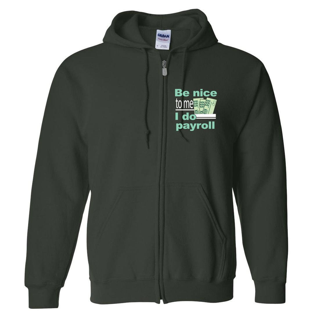 Be Nice To Me I Do Payroll Full Zip Hoodie