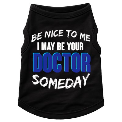 Be Nice To Me I May Be Your Doctor Someday Doggie Tank