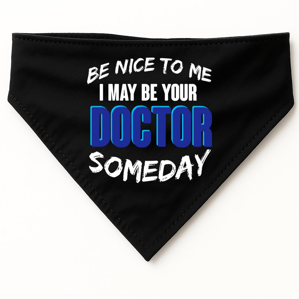 Be Nice To Me I May Be Your Doctor Someday USA-Made Doggie Bandana