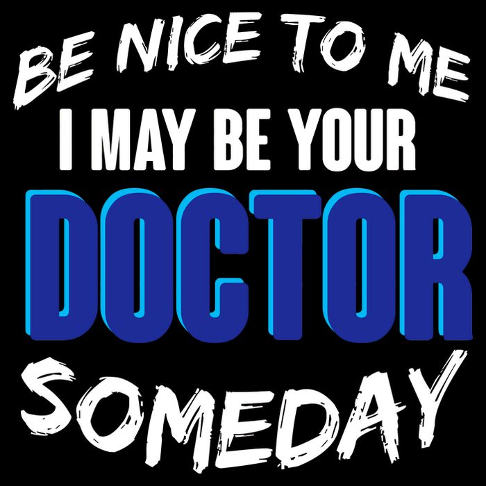 Be Nice To Me I May Be Your Doctor Someday Sweatshirt