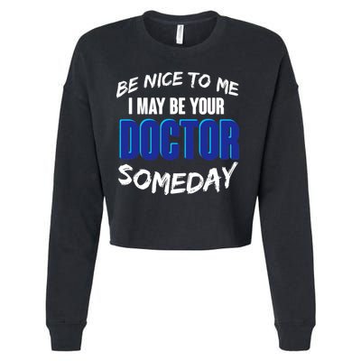 Be Nice To Me I May Be Your Doctor Someday Cropped Pullover Crew