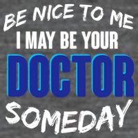 Be Nice To Me I May Be Your Doctor Someday 25L Jumbo Tote