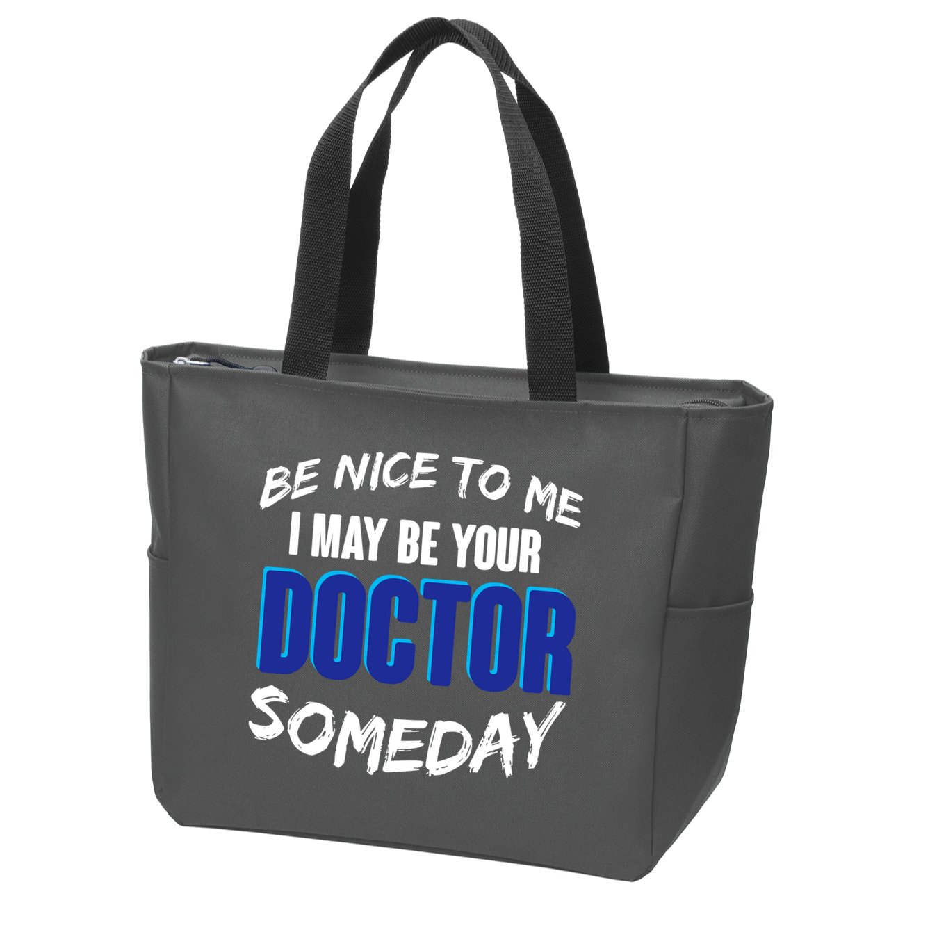 Be Nice To Me I May Be Your Doctor Someday Zip Tote Bag