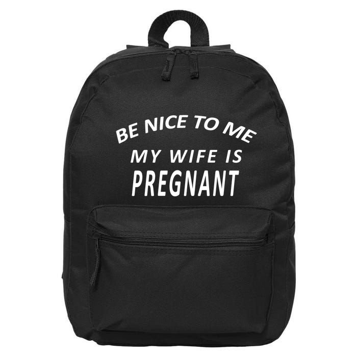 Be Nice to Me My Wife Is Pregnant 16 in Basic Backpack