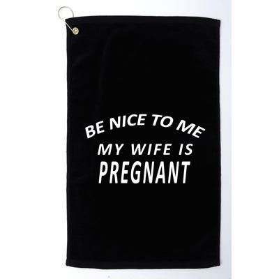 Be Nice to Me My Wife Is Pregnant Golf Towel