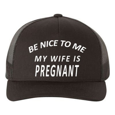 Be Nice To Me My Wife Is Pregnant Funny Husband Yupoong Adult 5-Panel Trucker Hat