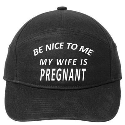 Be Nice To Me My Wife Is Pregnant Funny Husband 7-Panel Snapback Hat