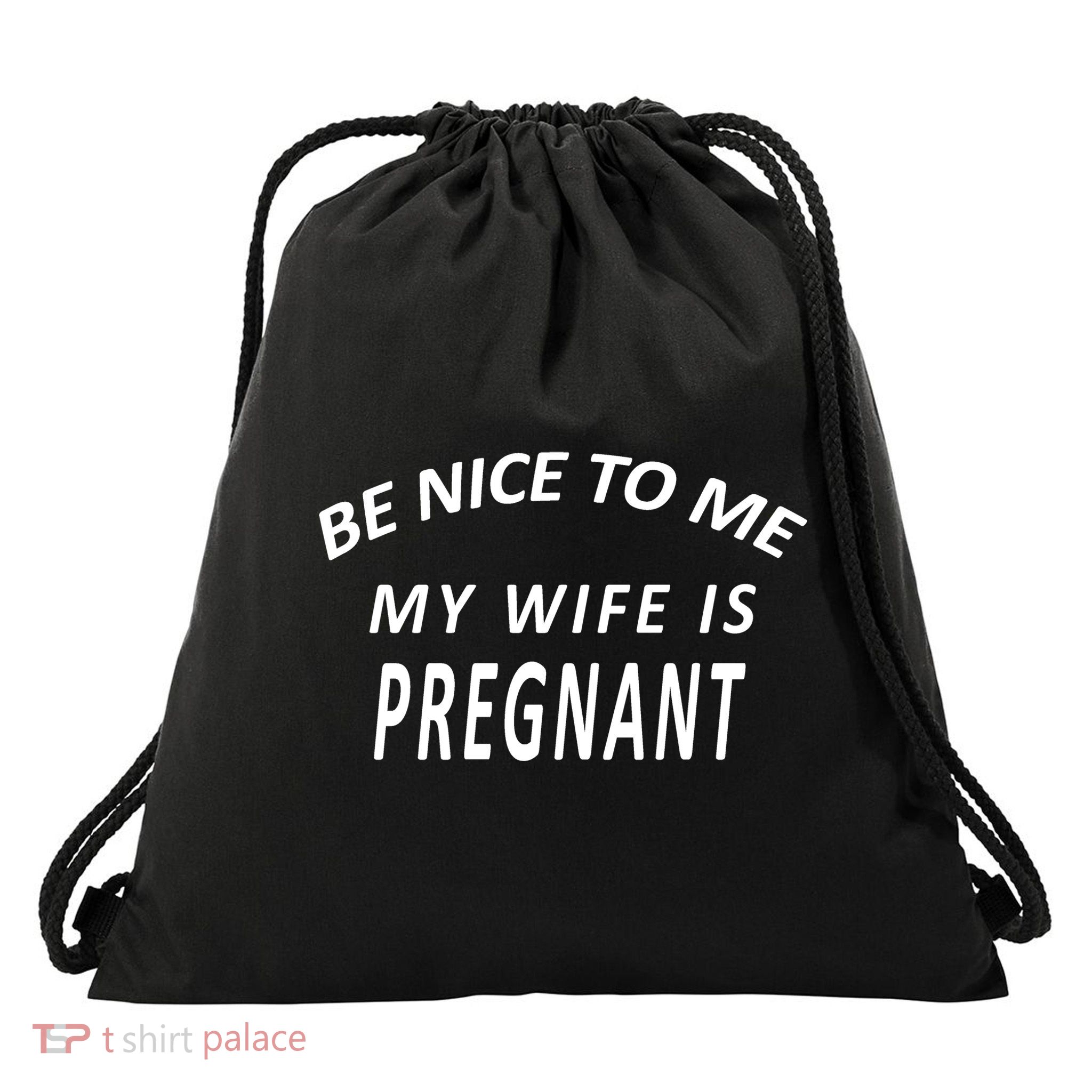 Be Nice To Me My Wife Is Pregnant Funny Husband Drawstring Bag
