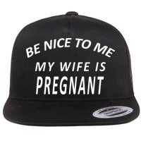 Be Nice To Me My Wife Is Pregnant Funny Husband Flatbill Hat
