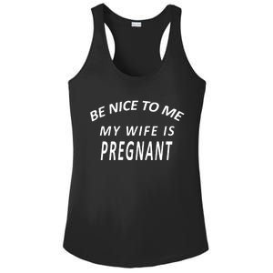 Be Nice To Me My Wife Is Pregnant Funny Husband Ladies PosiCharge Competitor Racerback Tank