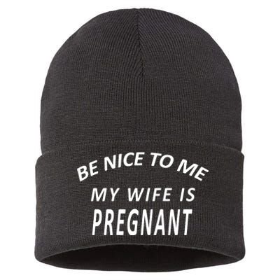 Be Nice To Me My Wife Is Pregnant Funny Husband Sustainable Knit Beanie