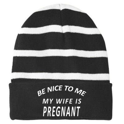 Be Nice To Me My Wife Is Pregnant Funny Husband Striped Beanie with Solid Band