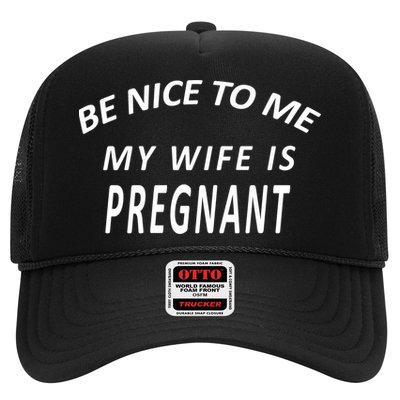 Be Nice To Me My Wife Is Pregnant Funny Husband Trucker Hat