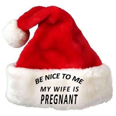 Be Nice To Me My Wife Is Pregnant Funny Husband Premium Christmas Santa Hat