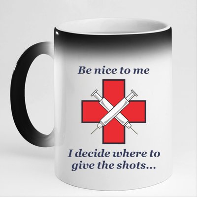 Be Nice To Me Nurse I Decide Where The Shots Go Funny 11oz Black Color Changing Mug