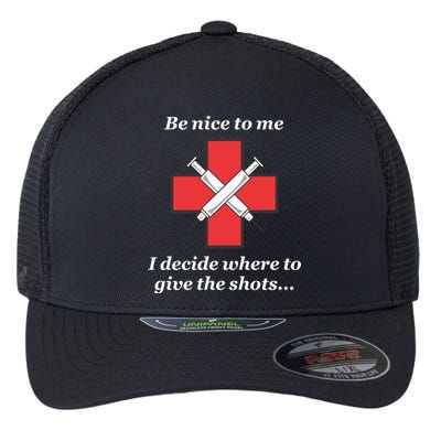 Be Nice To Me Nurse I Decide Where The Shots Go Funny Flexfit Unipanel Trucker Cap