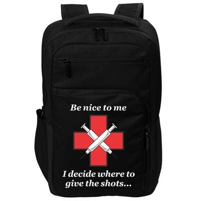 Be Nice To Me Nurse I Decide Where The Shots Go Funny Impact Tech Backpack