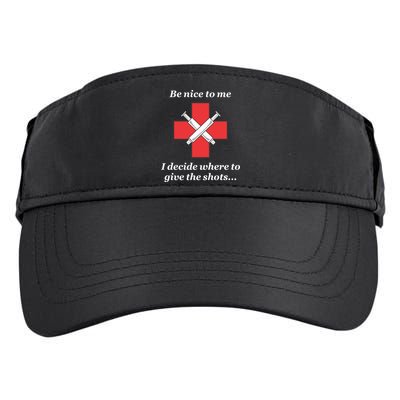 Be Nice To Me Nurse I Decide Where The Shots Go Funny Adult Drive Performance Visor