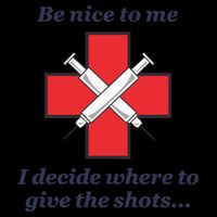 Be Nice To Me Nurse I Decide Where The Shots Go Funny Mug