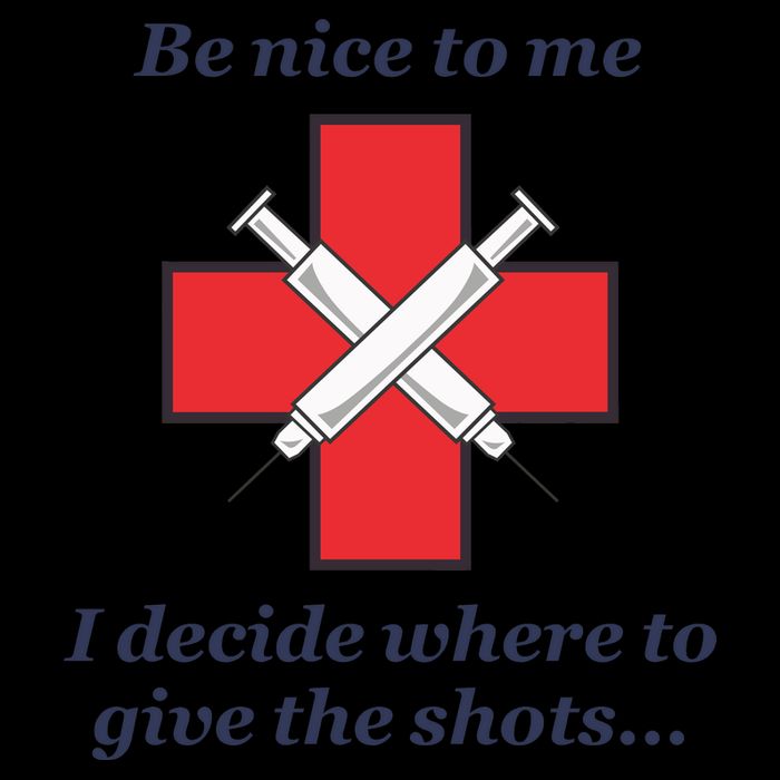 Be Nice To Me Nurse I Decide Where The Shots Go Funny Mug