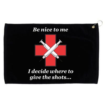 Be Nice To Me Nurse I Decide Where The Shots Go Funny Grommeted Golf Towel