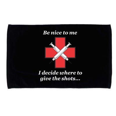 Be Nice To Me Nurse I Decide Where The Shots Go Funny Microfiber Hand Towel