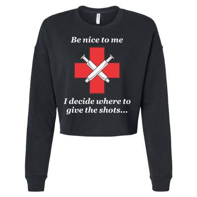 Be Nice To Me Nurse I Decide Where The Shots Go Funny Cropped Pullover Crew