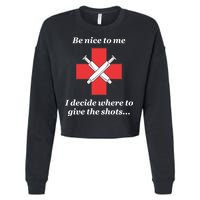 Be Nice To Me Nurse I Decide Where The Shots Go Funny Cropped Pullover Crew