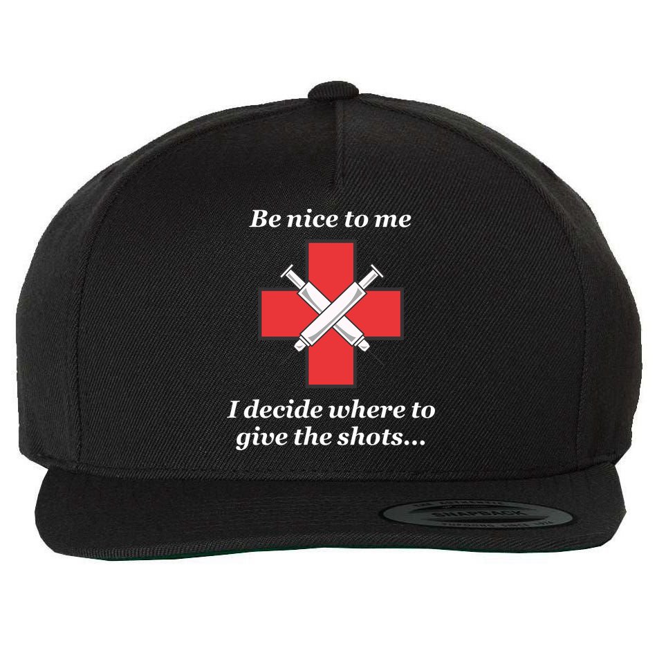 Be Nice To Me Nurse I Decide Where The Shots Go Funny Wool Snapback Cap