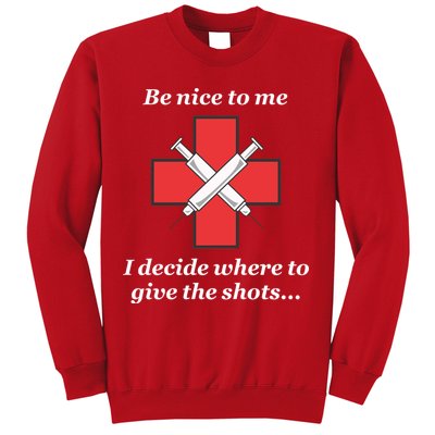 Be Nice To Me Nurse I Decide Where The Shots Go Funny Sweatshirt