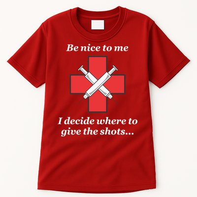 Be Nice To Me Nurse I Decide Where The Shots Go Funny Tall T-Shirt