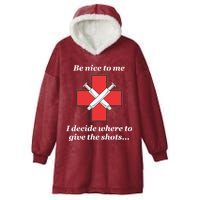 Be Nice To Me Nurse I Decide Where The Shots Go Funny Hooded Wearable Blanket