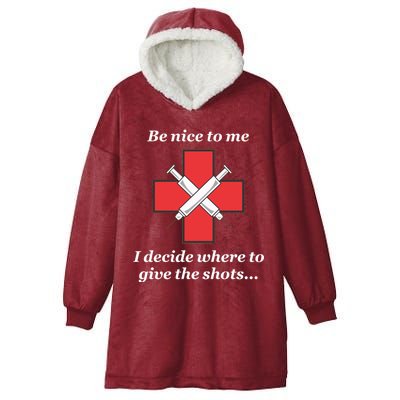 Be Nice To Me Nurse I Decide Where The Shots Go Funny Hooded Wearable Blanket