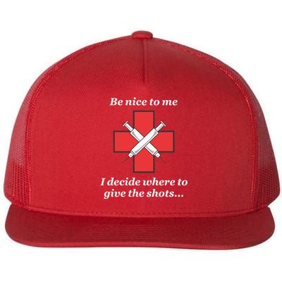 Be Nice To Me Nurse I Decide Where The Shots Go Funny Flat Bill Trucker Hat